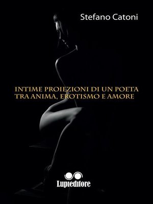 cover image of Intime proiezioni di un poeta tra anima, erotismo e amore